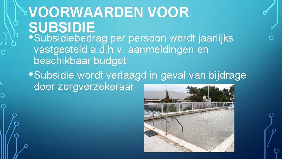 VOORWAARDEN VOOR SUBSIDIE • Subsidiebedrag persoon wordt jaarlijks vastgesteld a. d. h. v. aanmeldingen