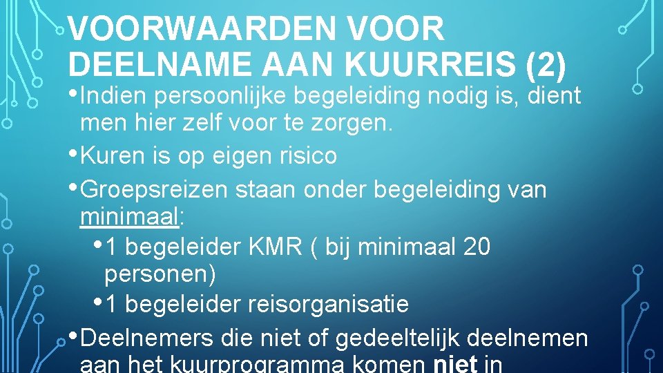 VOORWAARDEN VOOR DEELNAME AAN KUURREIS (2) • Indien persoonlijke begeleiding nodig is, dient men
