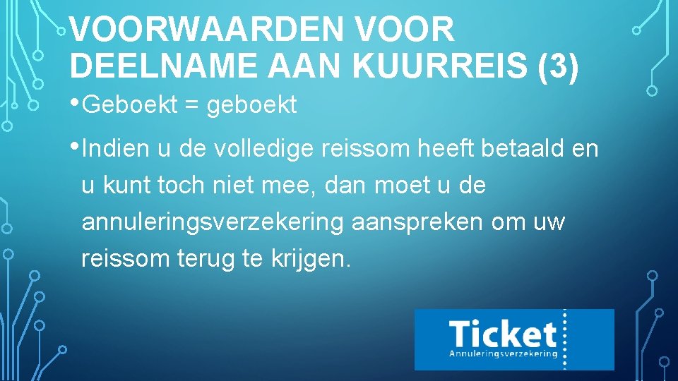 VOORWAARDEN VOOR DEELNAME AAN KUURREIS (3) • Geboekt = geboekt • Indien u de