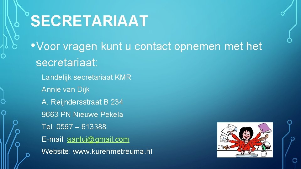 SECRETARIAAT • Voor vragen kunt u contact opnemen met het secretariaat: Landelijk secretariaat KMR