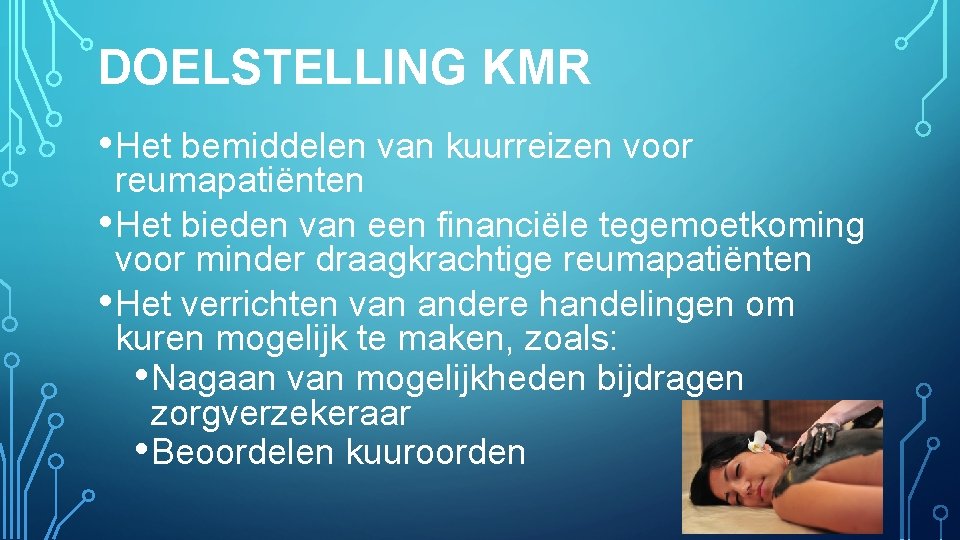 DOELSTELLING KMR • Het bemiddelen van kuurreizen voor reumapatiënten • Het bieden van een
