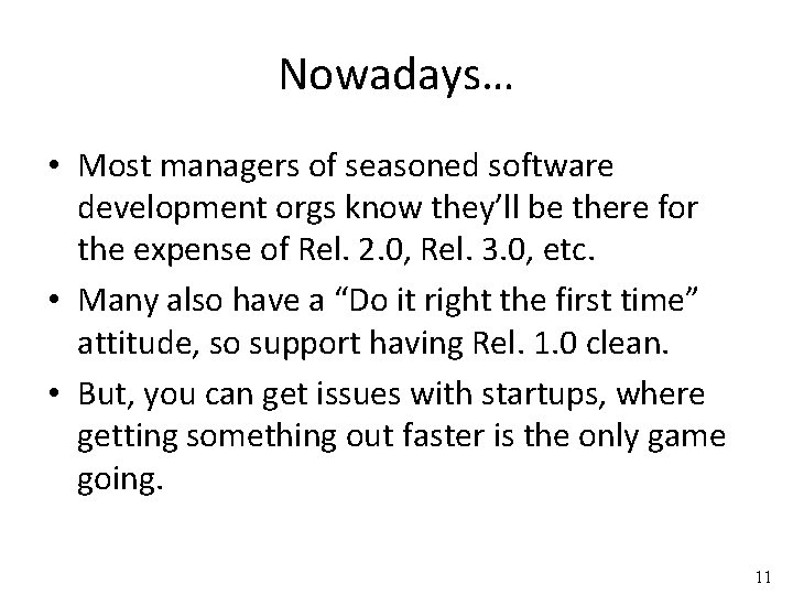 Nowadays… • Most managers of seasoned software development orgs know they’ll be there for