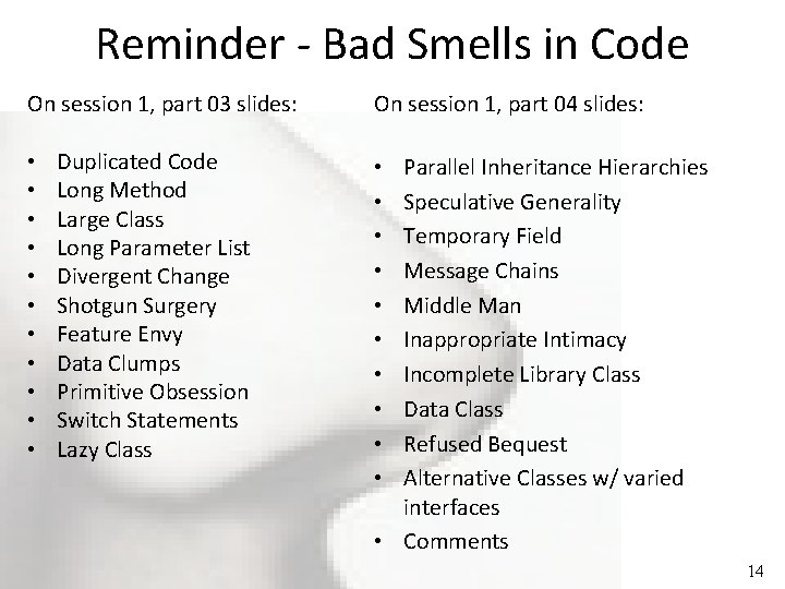 Reminder - Bad Smells in Code On session 1, part 03 slides: • •