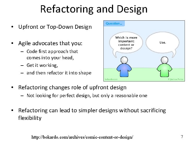 Refactoring and Design • Upfront or Top-Down Design • Agile advocates that you: –