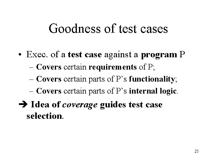 Goodness of test cases • Exec. of a test case against a program P