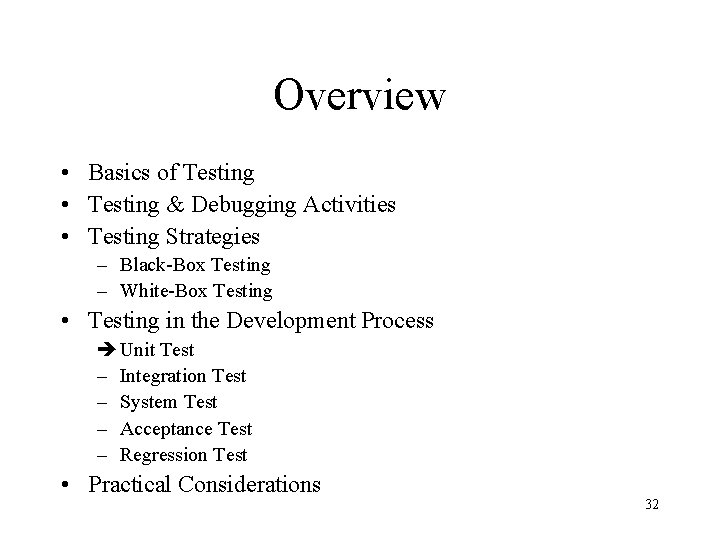 Overview • Basics of Testing • Testing & Debugging Activities • Testing Strategies –