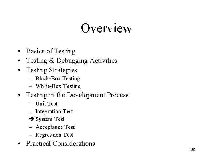 Overview • Basics of Testing • Testing & Debugging Activities • Testing Strategies –