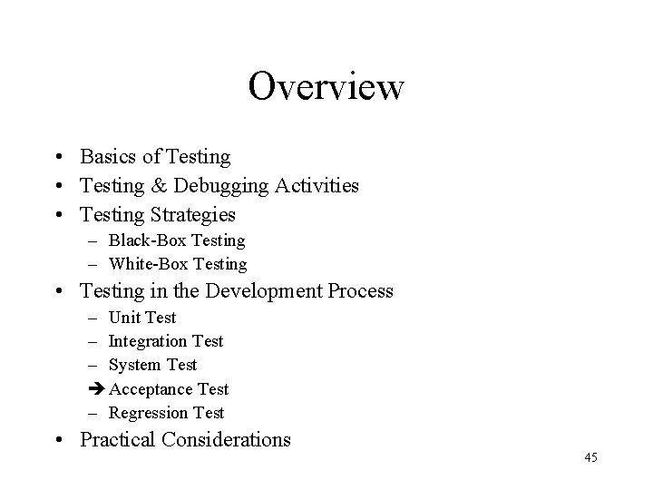 Overview • Basics of Testing • Testing & Debugging Activities • Testing Strategies –