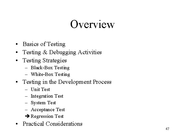 Overview • Basics of Testing • Testing & Debugging Activities • Testing Strategies –