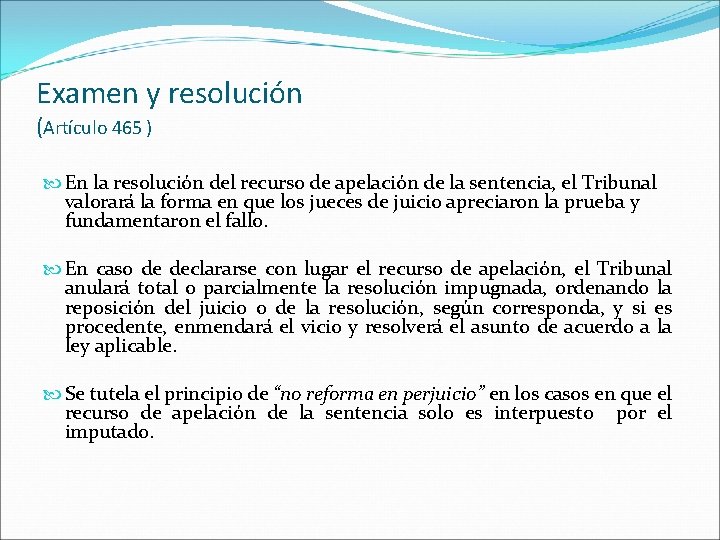 Examen y resolución (Artículo 465 ) En la resolución del recurso de apelación de