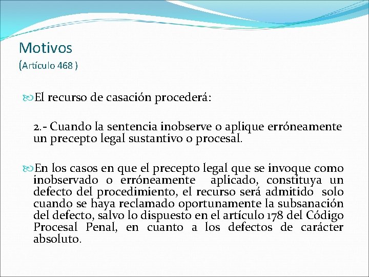 Motivos (Artículo 468 ) El recurso de casación procederá: 2. - Cuando la sentencia