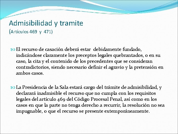 Admisibilidad y tramite (Artículos 469 y 471) El recurso de casación deberá estar debidamente