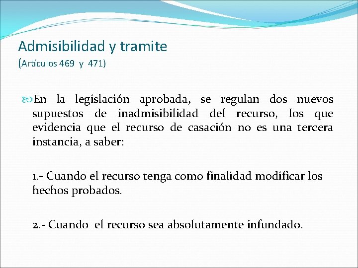 Admisibilidad y tramite (Artículos 469 y 471) En la legislación aprobada, se regulan dos