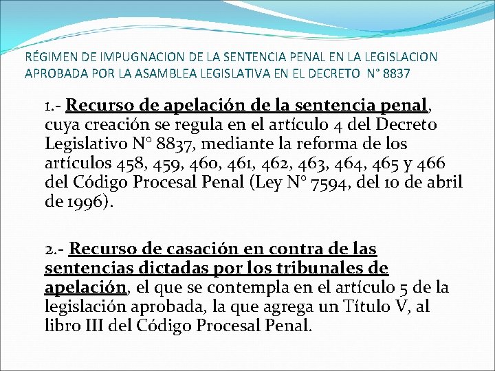 RÉGIMEN DE IMPUGNACION DE LA SENTENCIA PENAL EN LA LEGISLACION APROBADA POR LA ASAMBLEA RÉGIMEN DE IMPUGNACION DE LA SENTENCIA PENAL EN LA LEGISLACION APROBADA POR LA ASAMBLEA