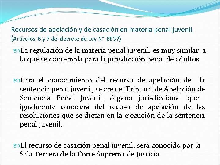 Recursos de apelación y de casación en materia penal juvenil. (Artículos 6 y 7