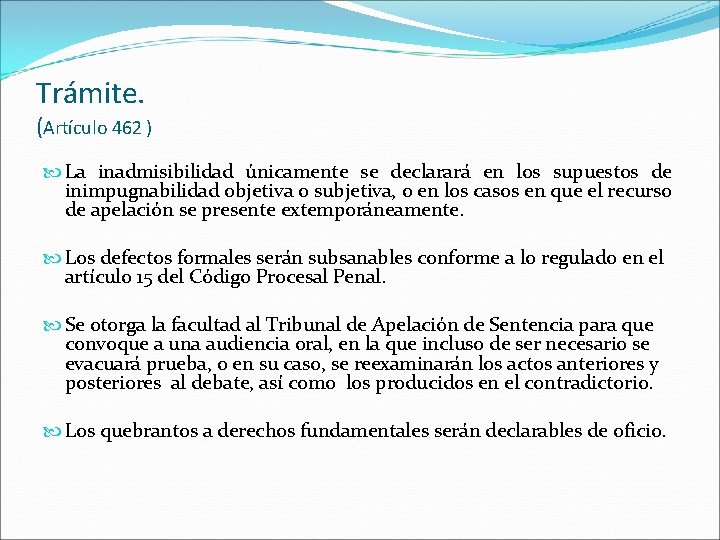 Trámite. (Artículo 462 ) La inadmisibilidad únicamente se declarará en los supuestos de inimpugnabilidad