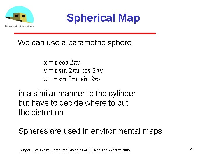 Spherical Map We can use a parametric sphere x = r cos 2 pu