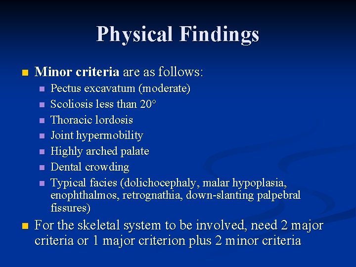 Physical Findings n Minor criteria are as follows: n n n n Pectus excavatum