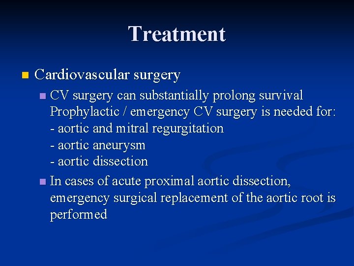 Treatment n Cardiovascular surgery CV surgery can substantially prolong survival Prophylactic / emergency CV