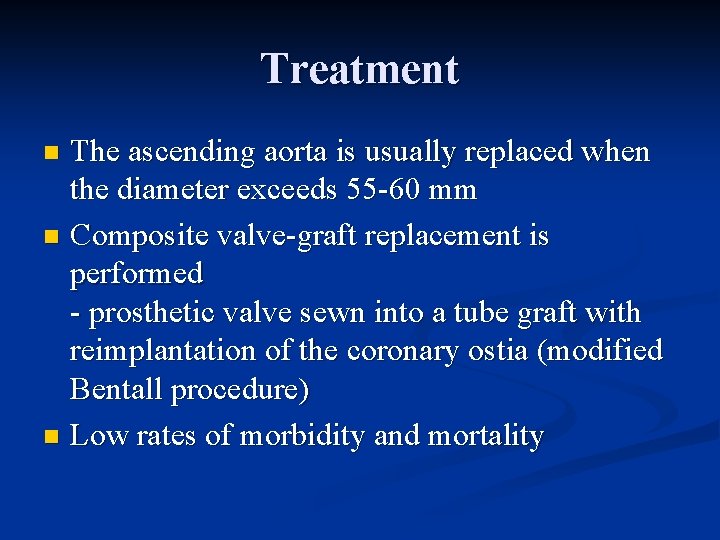 Treatment The ascending aorta is usually replaced when the diameter exceeds 55 -60 mm