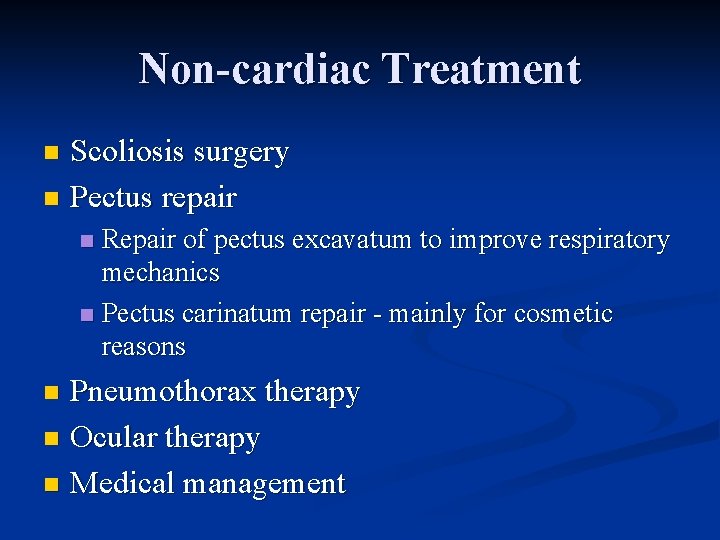 Non-cardiac Treatment Scoliosis surgery n Pectus repair n Repair of pectus excavatum to improve