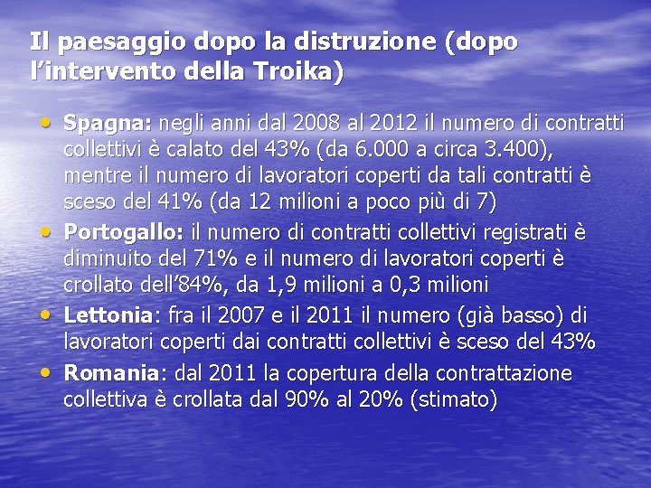 Il paesaggio dopo la distruzione (dopo l’intervento della Troika) • Spagna: negli anni dal