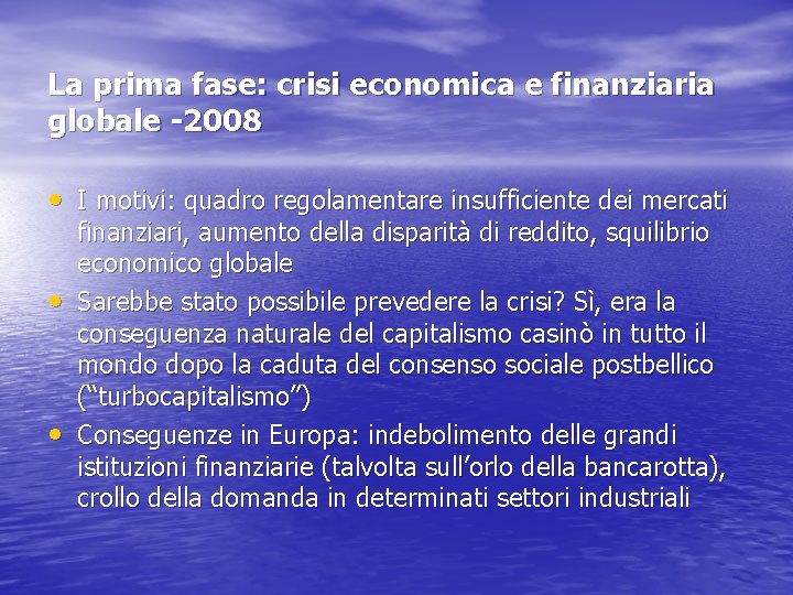 La prima fase: crisi economica e finanziaria globale -2008 • I motivi: quadro regolamentare