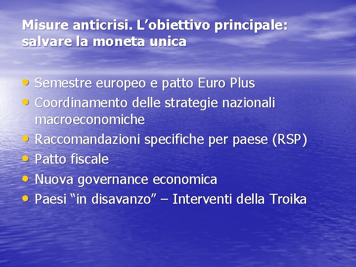 Misure anticrisi. L’obiettivo principale: salvare la moneta unica • Semestre europeo e patto Euro