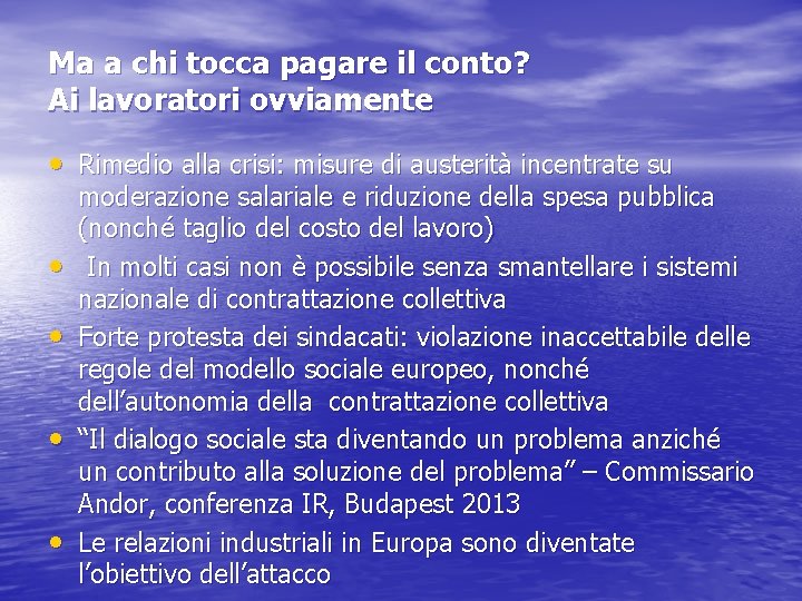 Ma a chi tocca pagare il conto? Ai lavoratori ovviamente • Rimedio alla crisi: