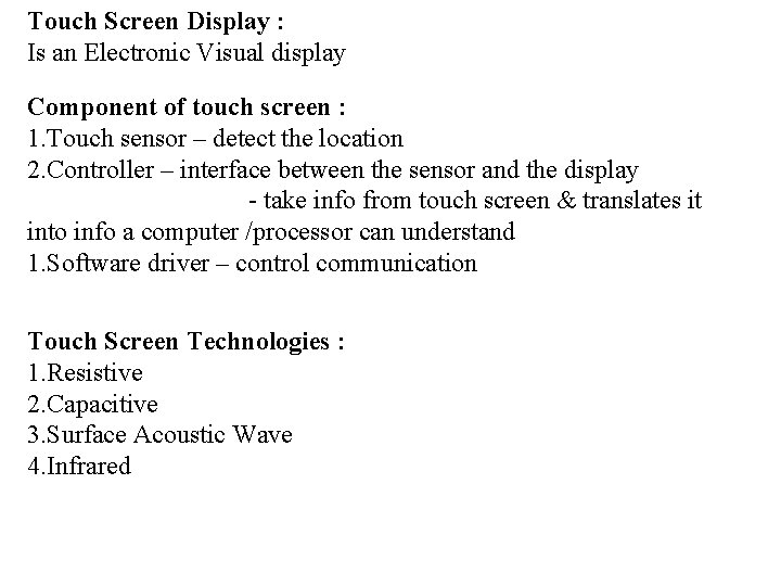 Touch Screen Display : Is an Electronic Visual display Component of touch screen : Touch Screen Display : Is an Electronic Visual display Component of touch screen :