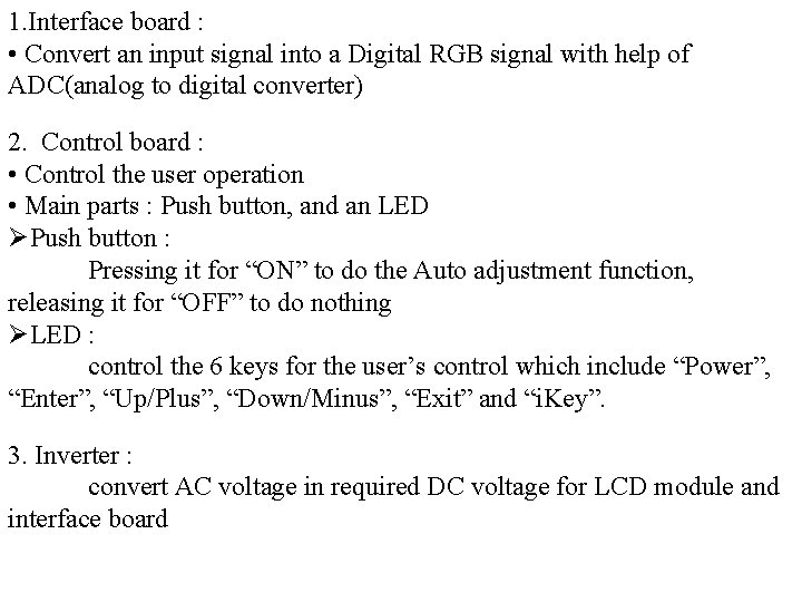 1. Interface board : • Convert an input signal into a Digital RGB signal 1. Interface board : • Convert an input signal into a Digital RGB signal