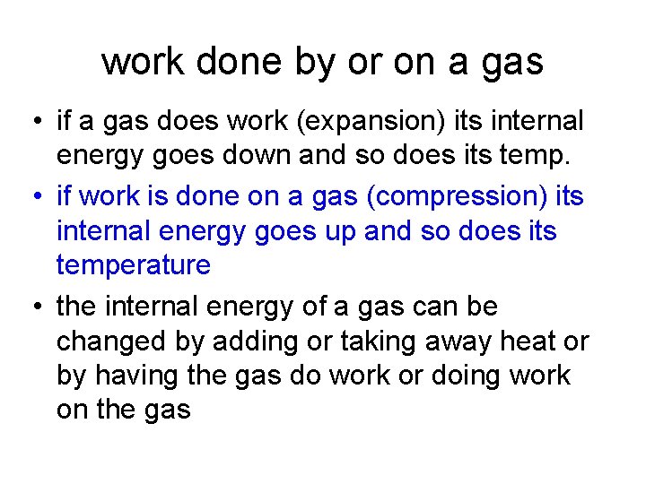 work done by or on a gas • if a gas does work (expansion)