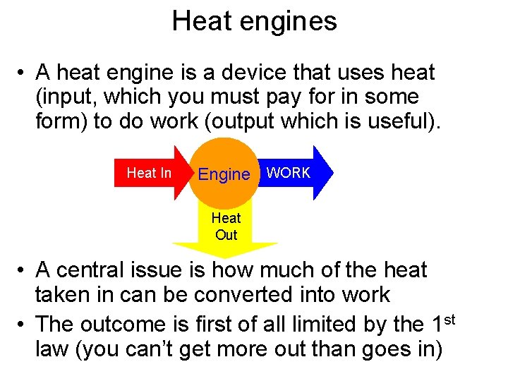Heat engines • A heat engine is a device that uses heat (input, which
