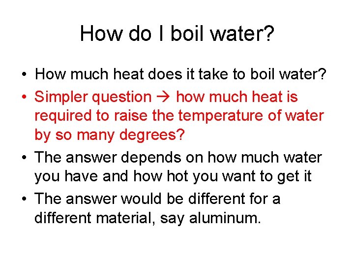 How do I boil water? • How much heat does it take to boil