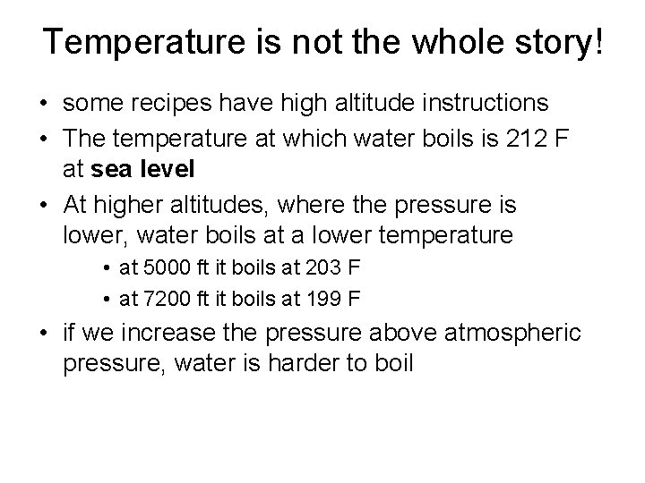 Temperature is not the whole story! • some recipes have high altitude instructions •