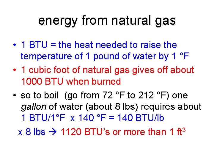 energy from natural gas • 1 BTU = the heat needed to raise the