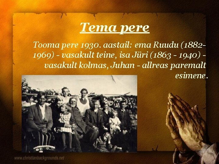 Tema pere Tooma pere 1930. aastail: ema Ruudu (18821969) - vasakult teine, isa Jüri