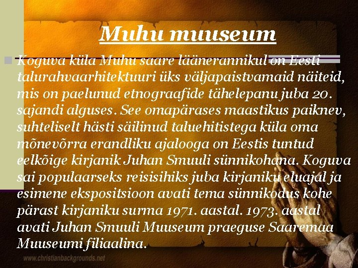 Muhu muuseum n Koguva küla Muhu saare läänerannikul on Eesti talurahvaarhitektuuri üks väljapaistvamaid näiteid,