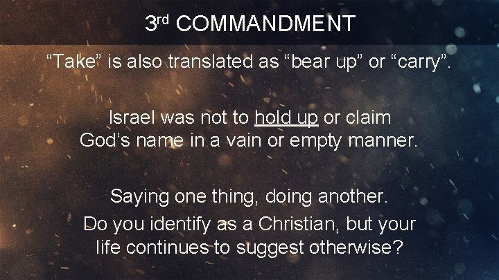 3 rd COMMANDMENT “Take” is also translated as “bear up” or “carry”. Israel was