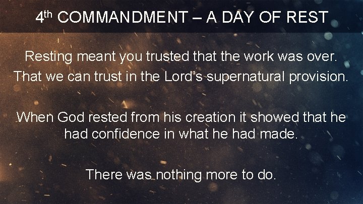 4 th COMMANDMENT – A DAY OF REST Resting meant you trusted that the