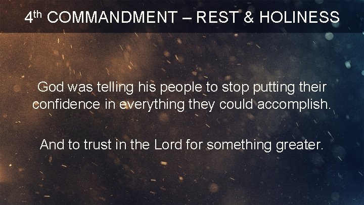 4 th COMMANDMENT – REST & HOLINESS God was telling his people to stop