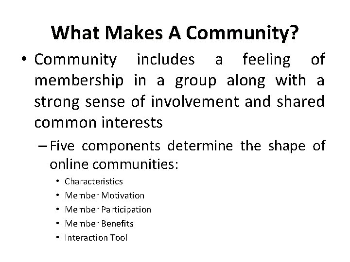 What Makes A Community? • Community includes a feeling of membership in a group What Makes A Community? • Community includes a feeling of membership in a group