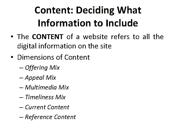 Content: Deciding What Information to Include • The CONTENT of a website refers to Content: Deciding What Information to Include • The CONTENT of a website refers to