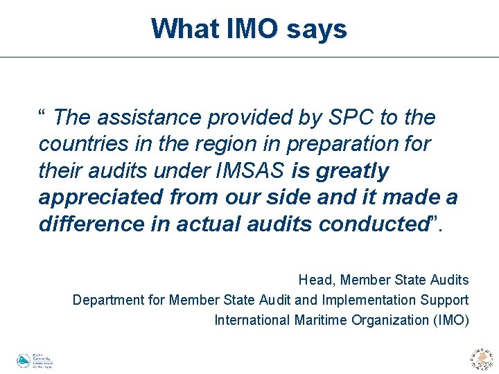 What IMO says “ The assistance provided by SPC to the countries in the