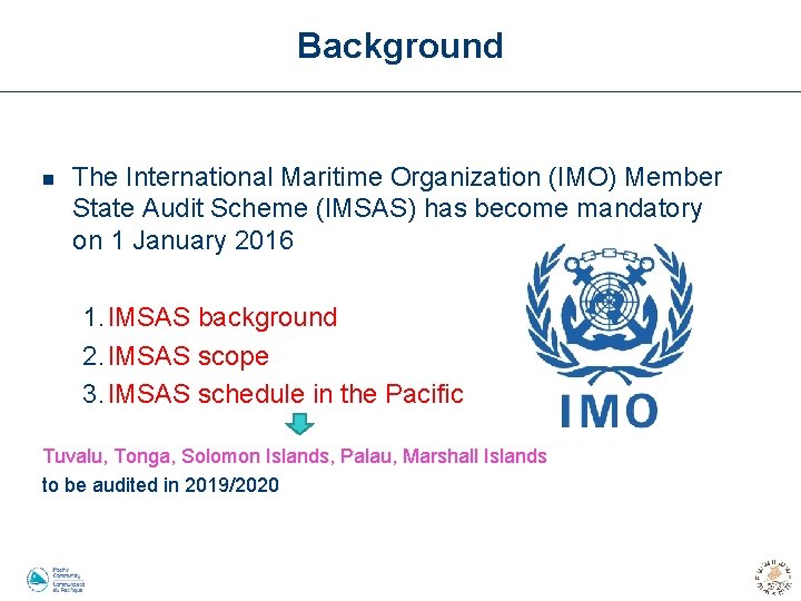 Background n The International Maritime Organization (IMO) Member State Audit Scheme (IMSAS) has become