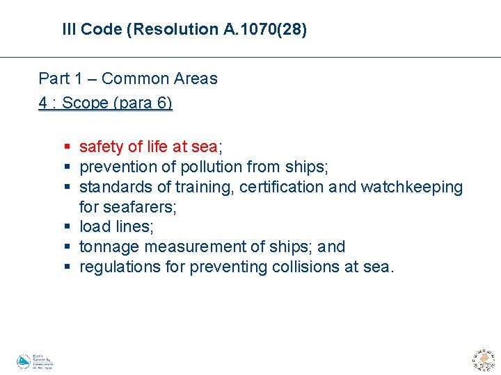 III Code (Resolution A. 1070(28) Part 1 – Common Areas 4 : Scope (para