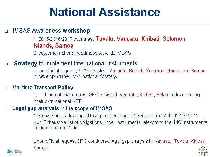 National Assistance q IMSAS Awareness workshop 1. 2015/2016/2017 countries: Tuvalu, Vanuatu, Kiribati, Solomon Islands,