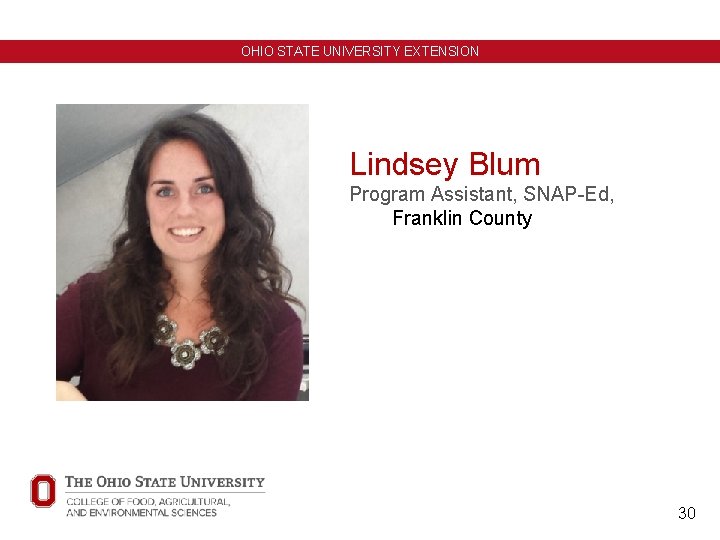 OHIO STATE UNIVERSITY EXTENSION Lindsey Blum Program Assistant, SNAP-Ed, Franklin County 30 
