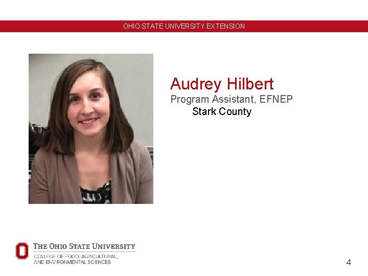 OHIO STATE UNIVERSITY EXTENSION Audrey Hilbert Program Assistant, EFNEP Stark County 4 