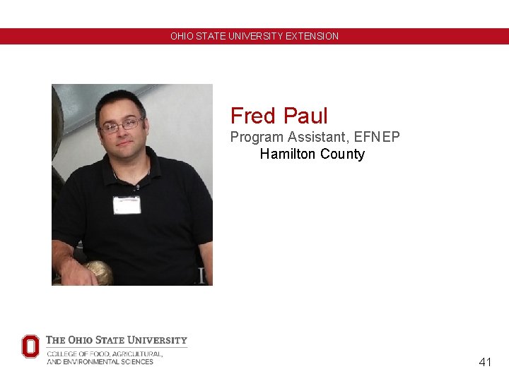 OHIO STATE UNIVERSITY EXTENSION Fred Paul Program Assistant, EFNEP Hamilton County 41 